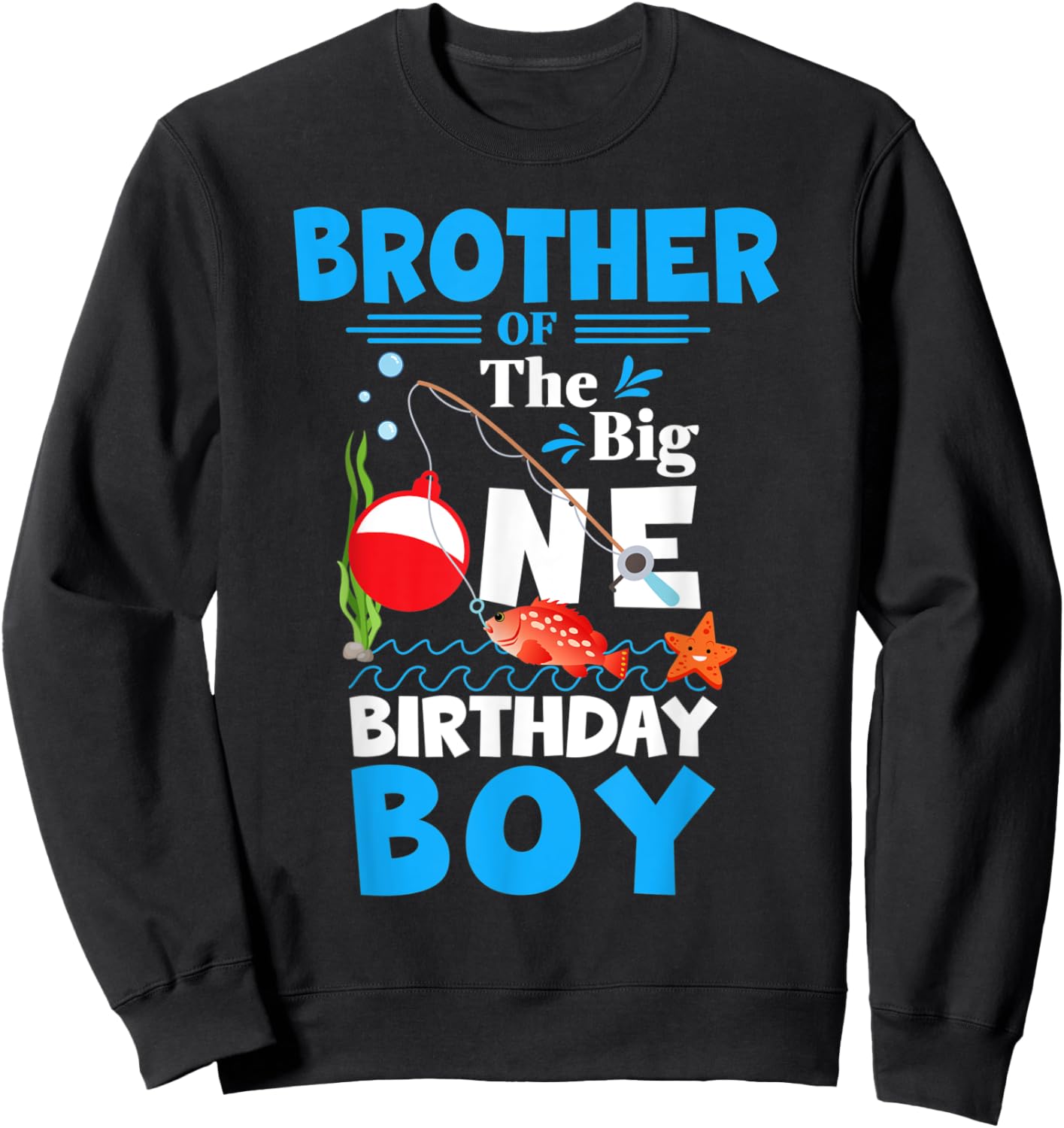 Brother The Big One Birthday Boy Fishing 1st First Birthday Sweatshirt - Sweatshirt | Black