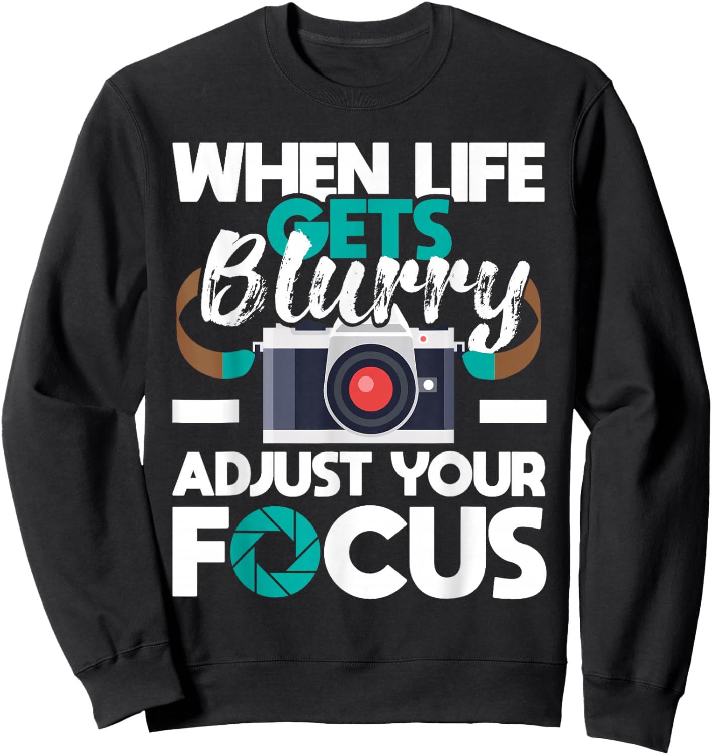 When Life Gets Blurry - Photographer Camera Photography Sweatshirt - Sweatshirt | Black