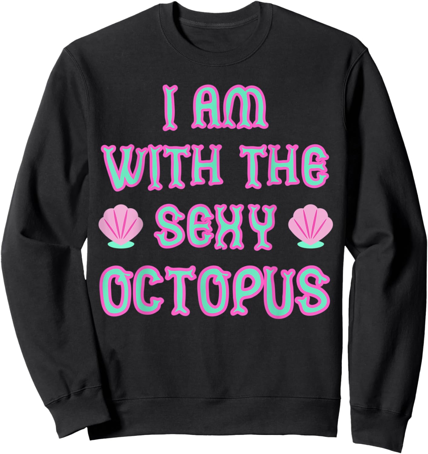 Funny Meme I'm With The Sexy Octopus Costume Retro Sweatshirt - Sweatshirt | Black