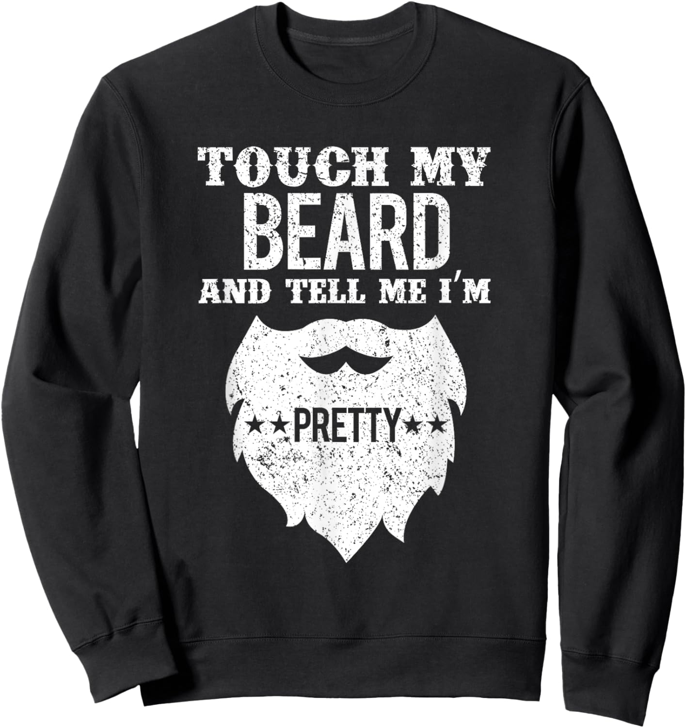 Vintage Funny Touch My Beard And Tell Me I'm Pretty Sweatshirt - Sweatshirt | Black