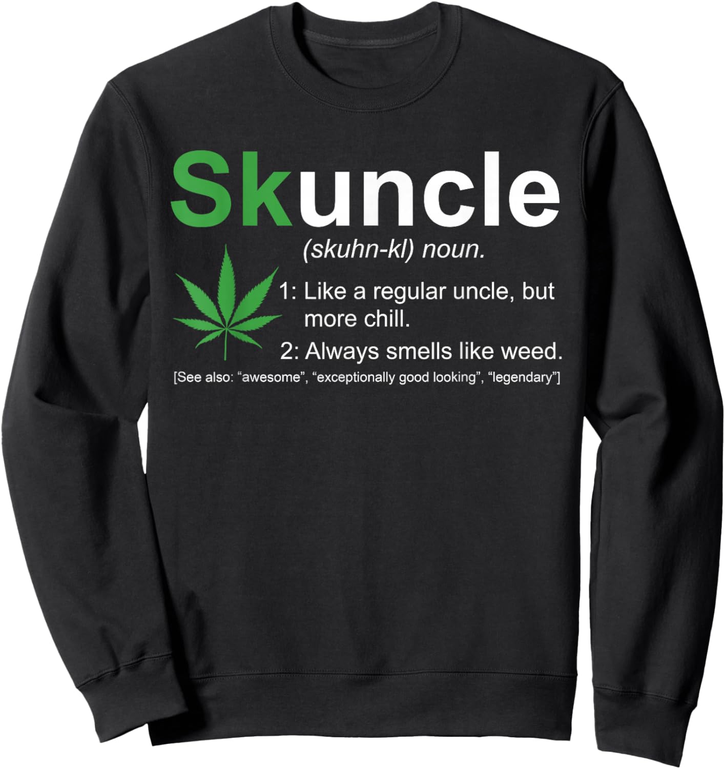 skuncle Definition Funny Weed Pot Cannabis Marijuana Uncle Sweatshirt - Sweatshirt | Black