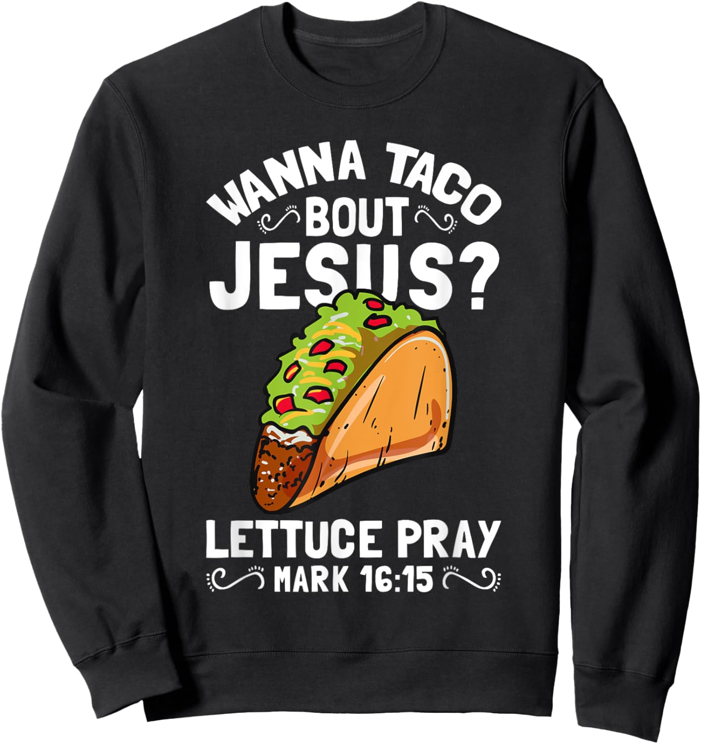 Wanna Taco Bout Jesus Funny Christian Sweatshirt - Sweatshirt | Black