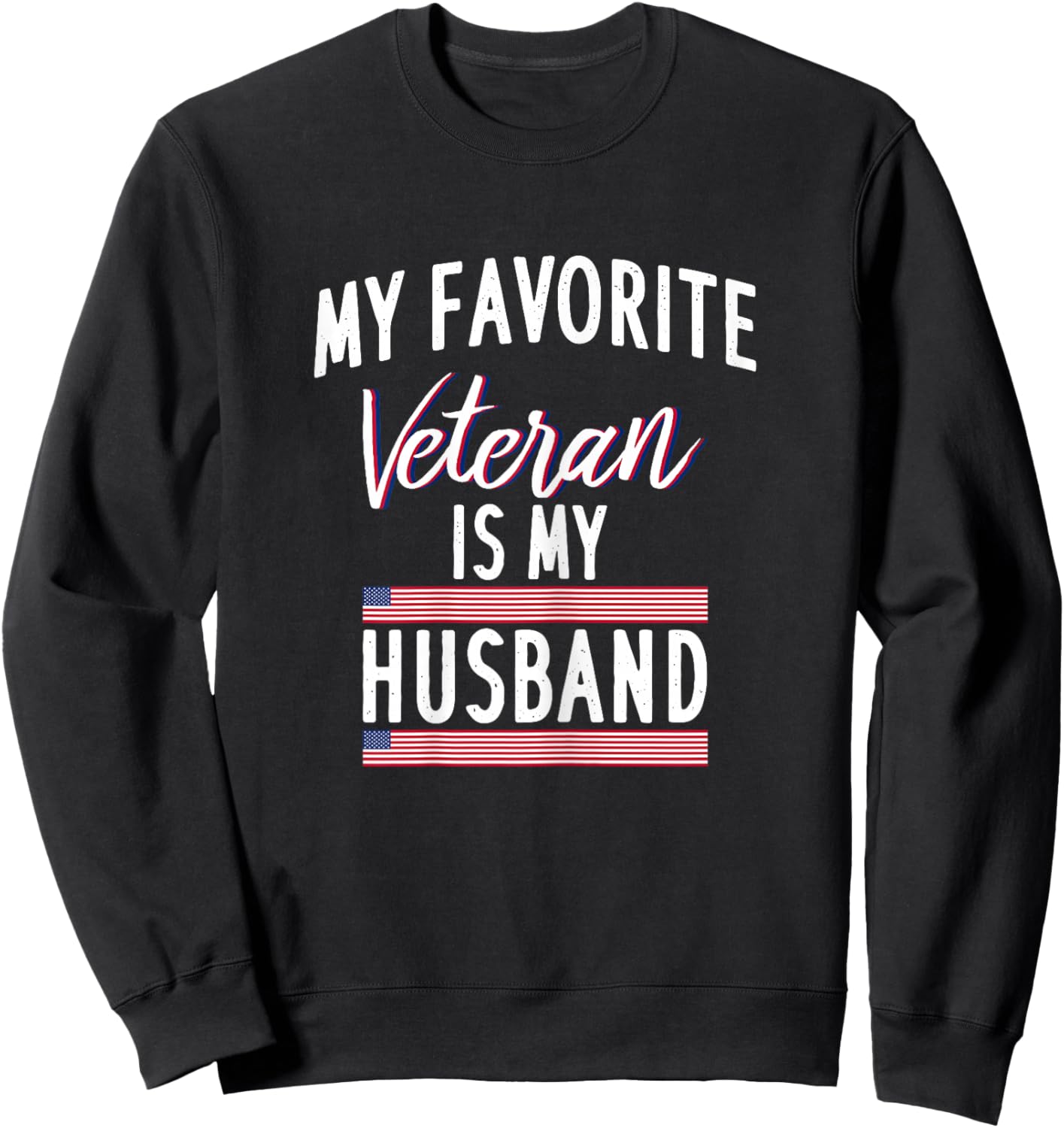 My Favorite Veteran is My Husband Sweatshirt - Sweatshirt | Black