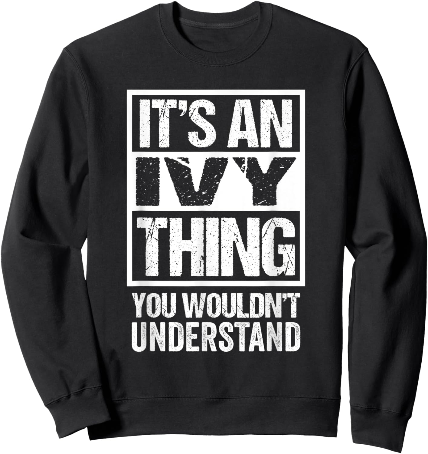 It's An Ivy Thing You Wouldn't Understand - First Name Sweatshirt - Sweatshirt | Black