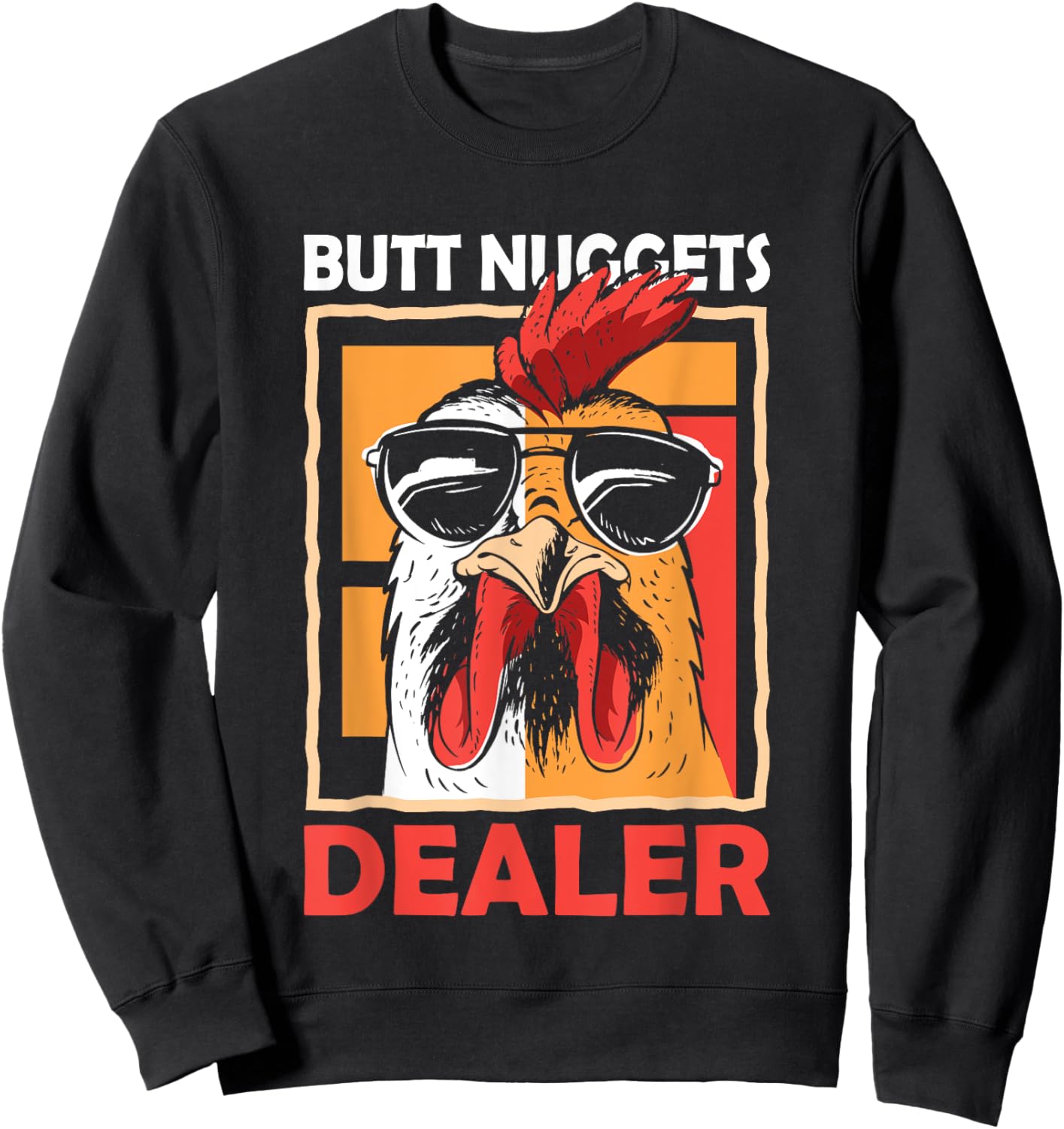 For Hen Barnyard Humor Fans Butt Nuggets Dealer Chicken Sunglasses Farming Sweatshirt - Sweatshirt | Black