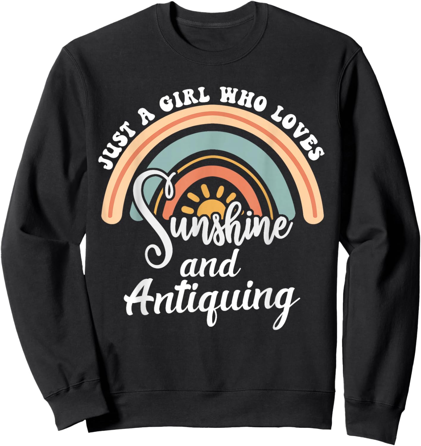 Just a girl who loves sunshine and antiquing Sweatshirt - Sweatshirt | Black