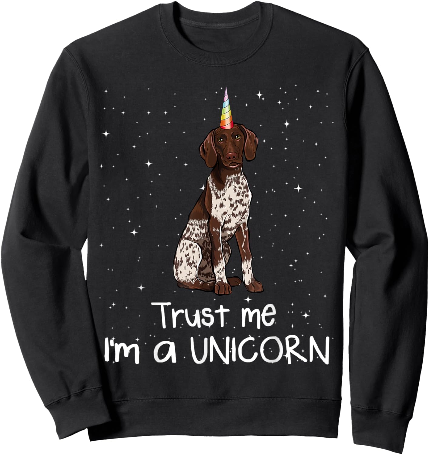 Believe Me I'm A Dog Unicorn Short-Haired German Braco Sweatshirt - Sweatshirt | Black