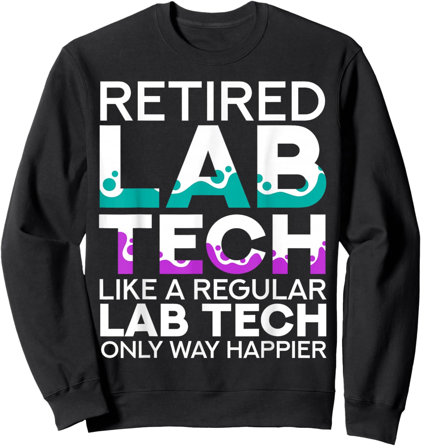 Retired Lab Tech Retirement Medical Lab Technician Sweatshirt - Sweatshirt | Black
