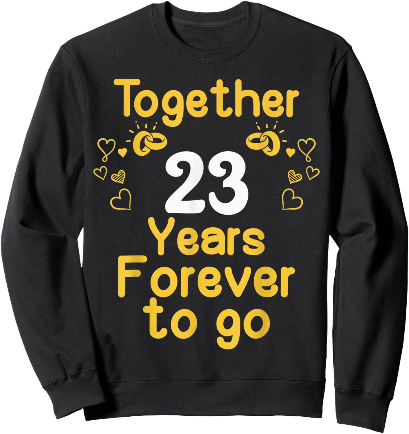 23rd Marriage Anniversary Together 23 Years Forever To Go Sweatshirt - Sweatshirt | Black