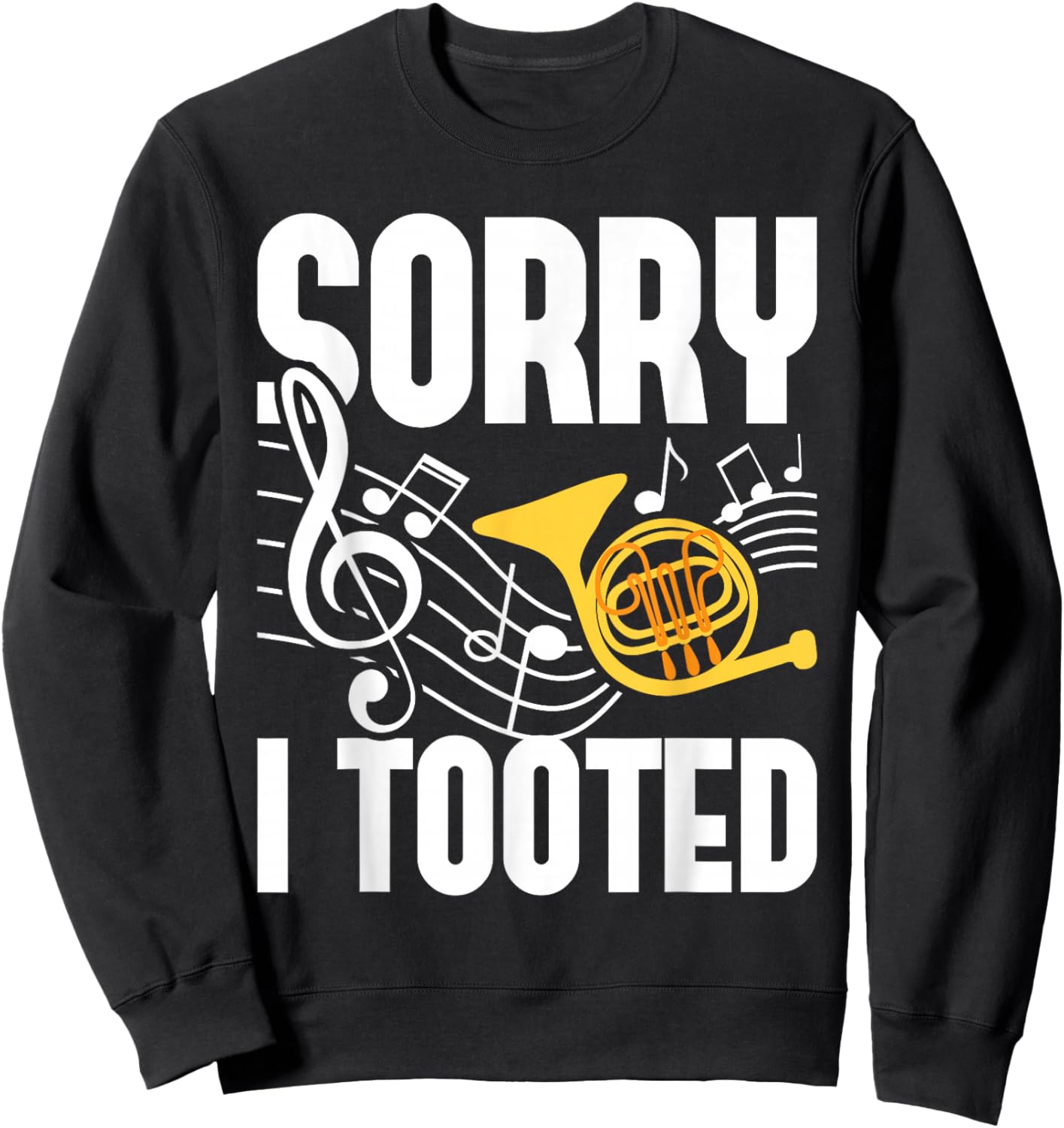 Sorry I Tooted - French Horn Player French Hornist Sweatshirt - Sweatshirt | Black