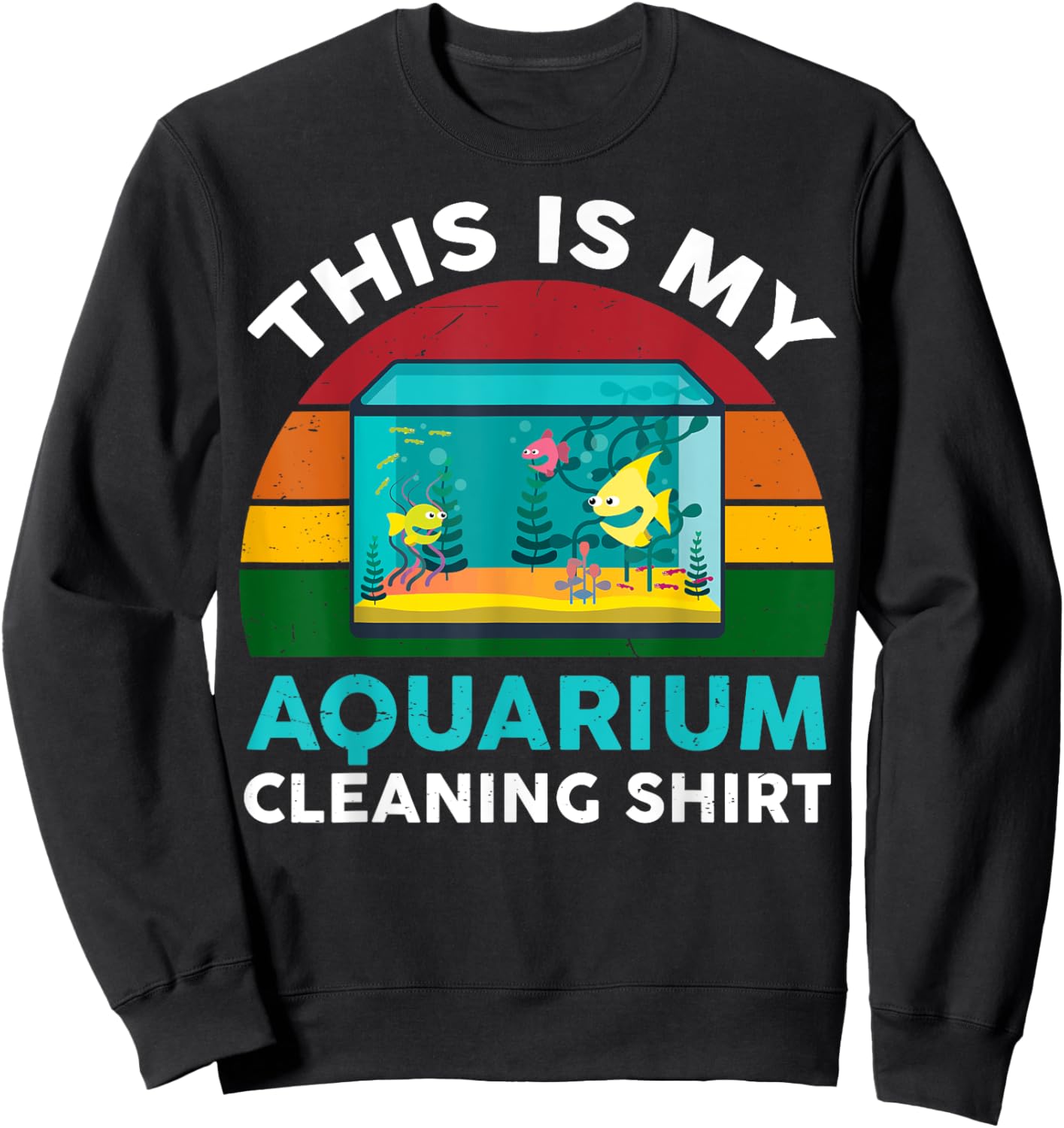 This Is My Aquarium Cleaning Shirt Funny Fish Tank Sweatshirt - Sweatshirt | Black