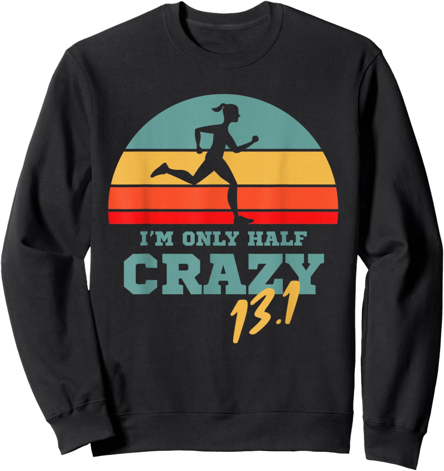 Marathoner and First Marathon for 13.1 I'm only Half Crazy Sweatshirt - Sweatshirt | Black