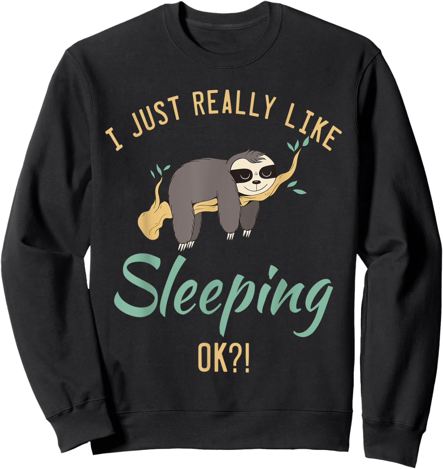 I just really like Sleeping ok?! lazy cute Sloth Sweatshirt - Sweatshirt | Black