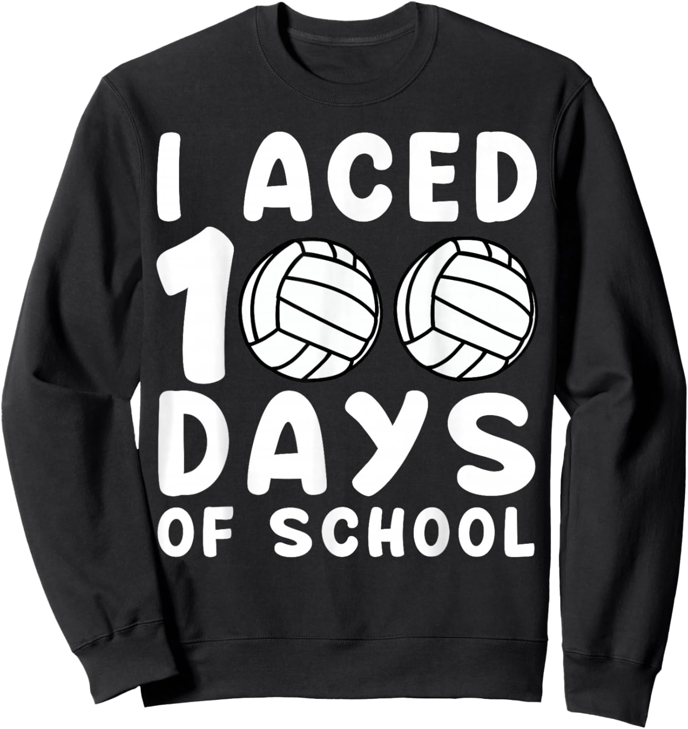 Volleyball 100th Day Girls Boys I Aced 100 Days Of School Sweatshirt - Sweatshirt | Black