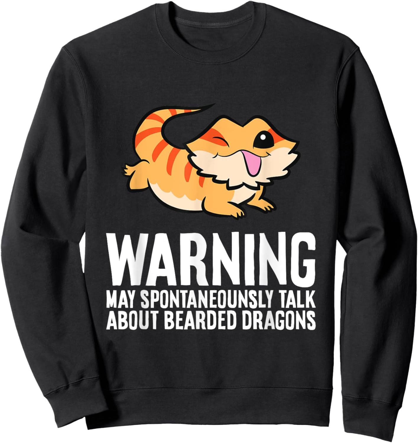 Bearded Dragon May Spontaneously Talk About Bearded Dragons Sweatshirt - Sweatshirt | Black