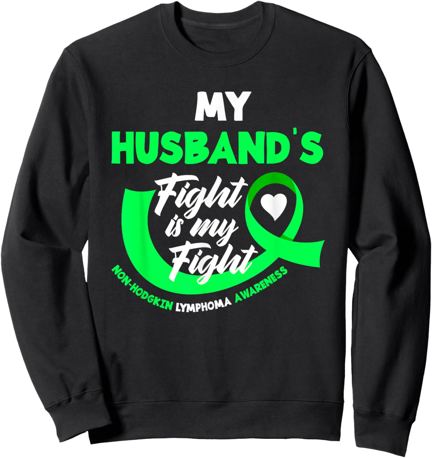 My Husband's Fight Is My Fight Non-Hodgkin Lymphoma Sweatshirt - Sweatshirt | Black