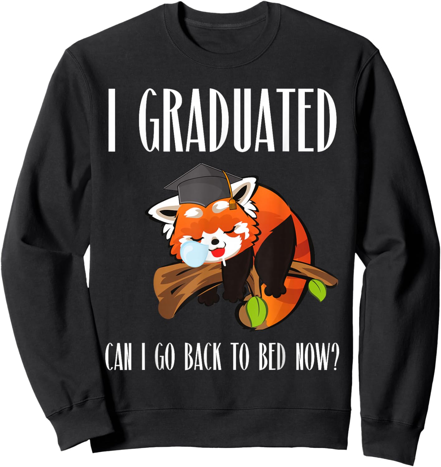 I Graduated Can I Go Back To Bed Sleepy Red Panda Graduation Sweatshirt - Sweatshirt | Black