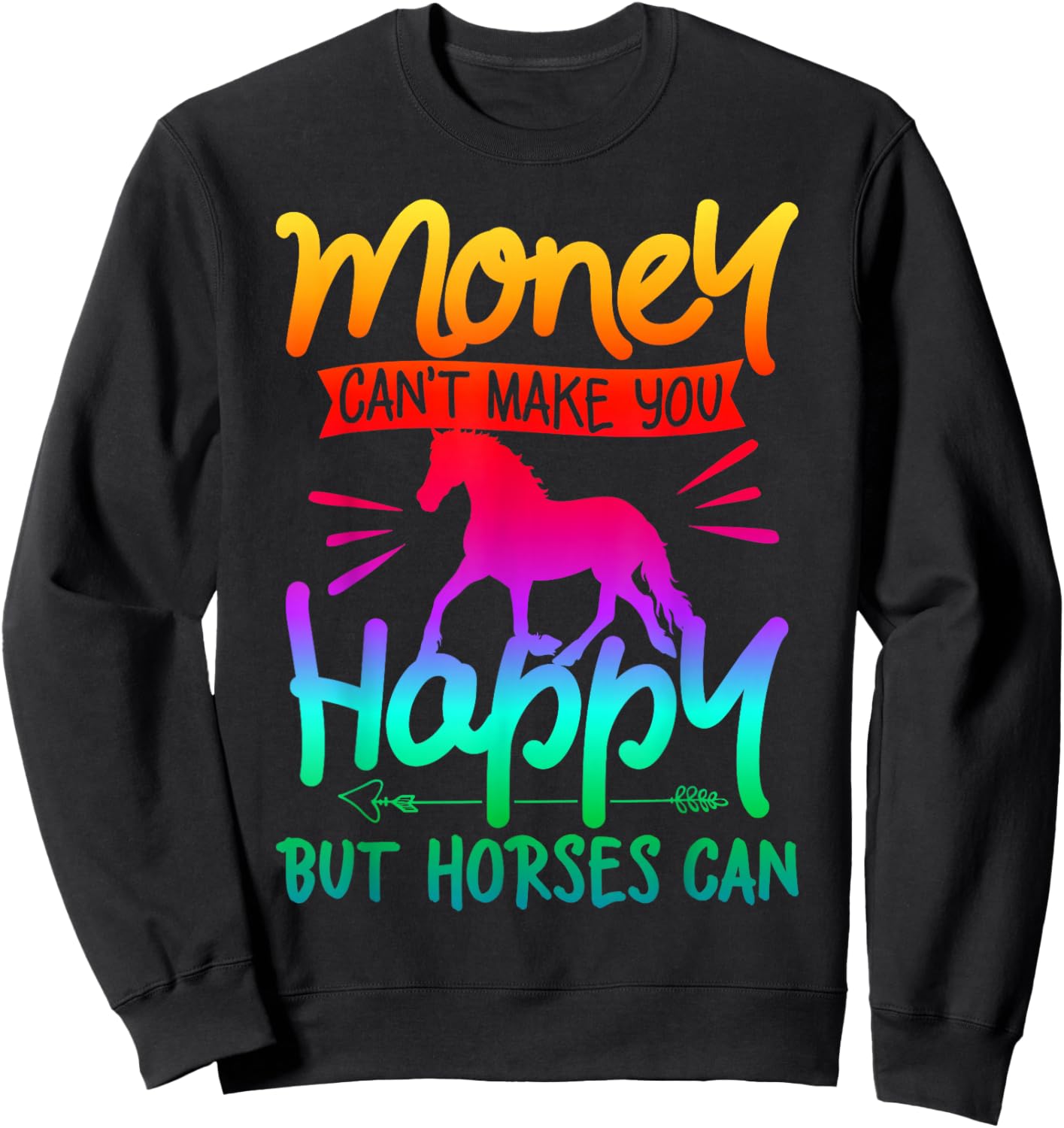 Money Can't Buy Happiness Horses Riding Colorful Watercolor Sweatshirt - Sweatshirt | Black
