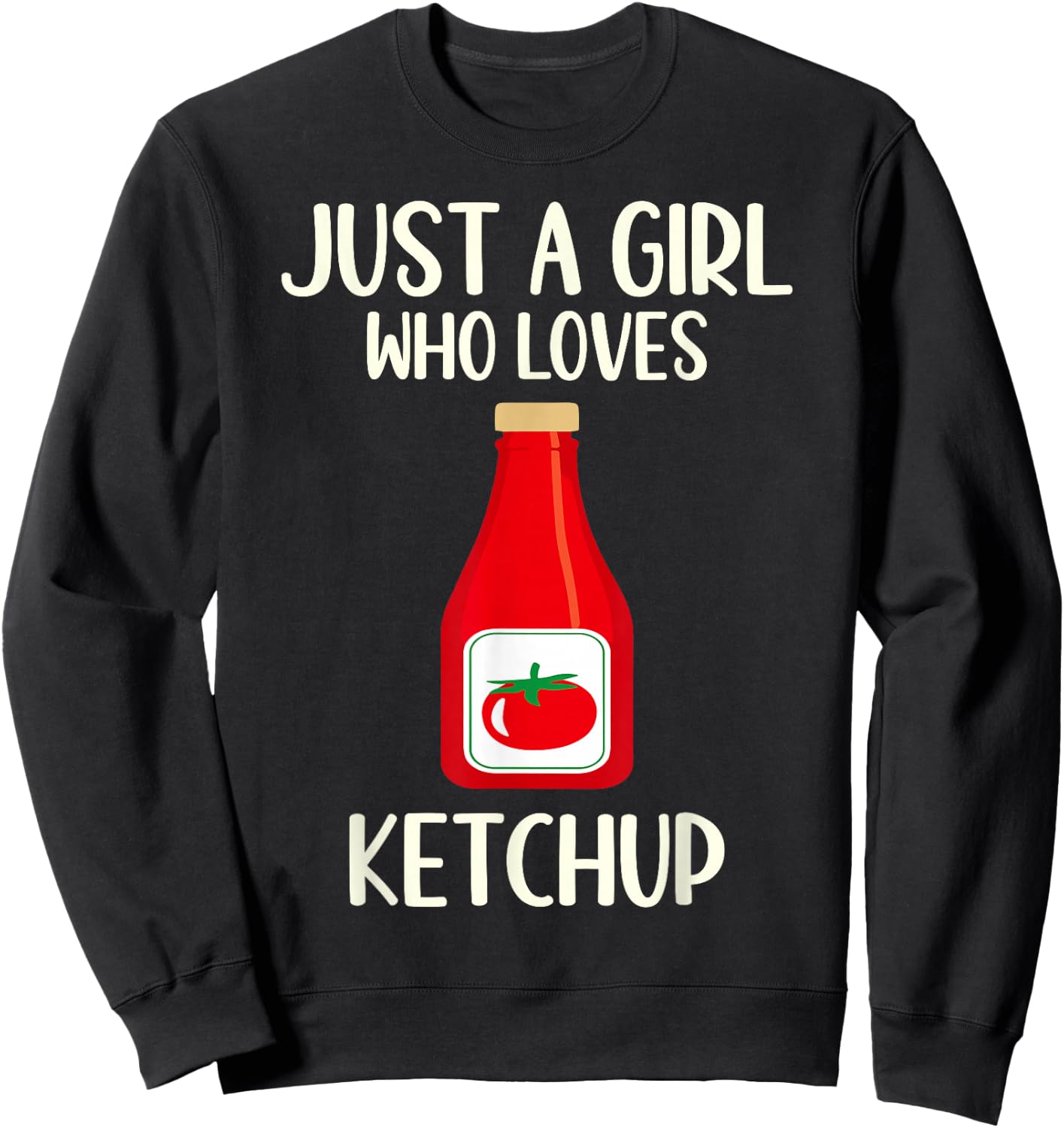Funny Ketchup Lover Gift Just A Girl Who Loves Ketchup Sweatshirt - Sweatshirt | Black