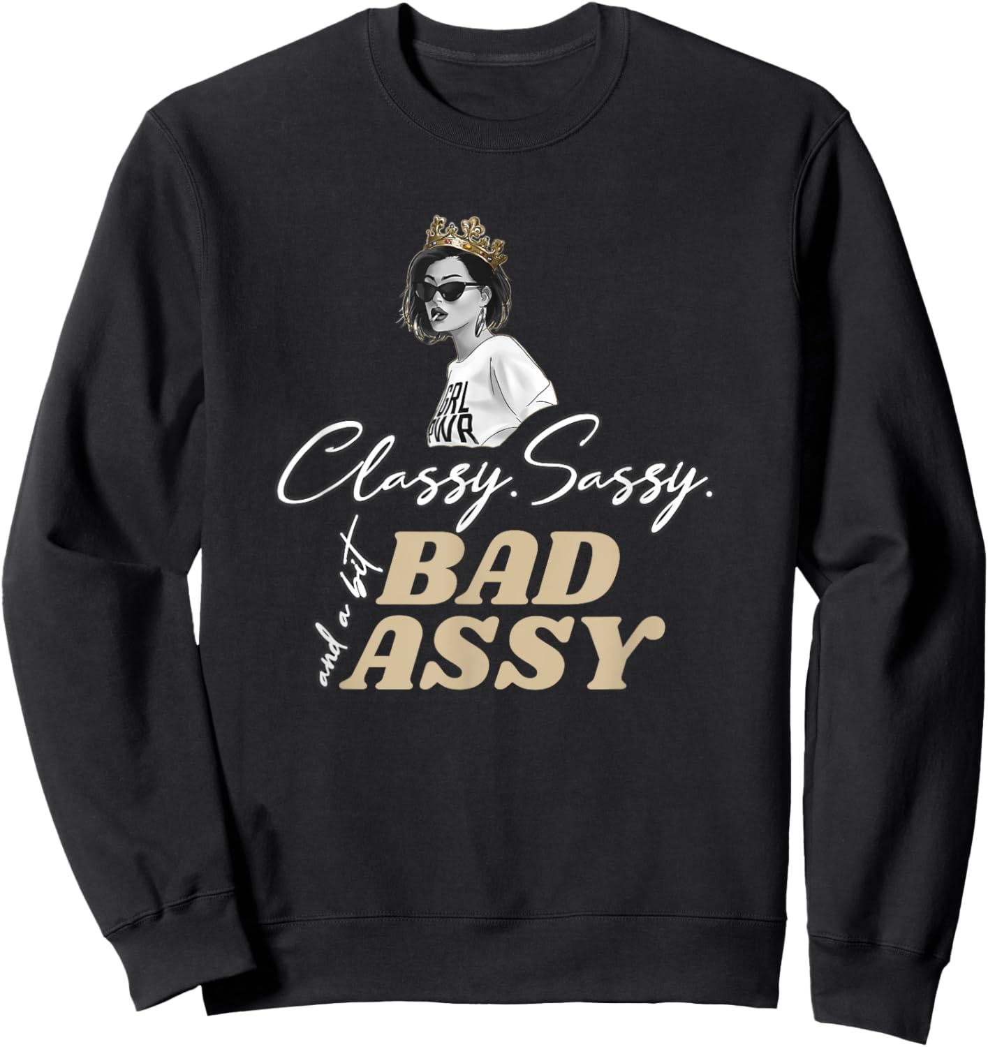 Classy Sassy And A Bit Bad Assy Sweatshirt - Sweatshirt | Black