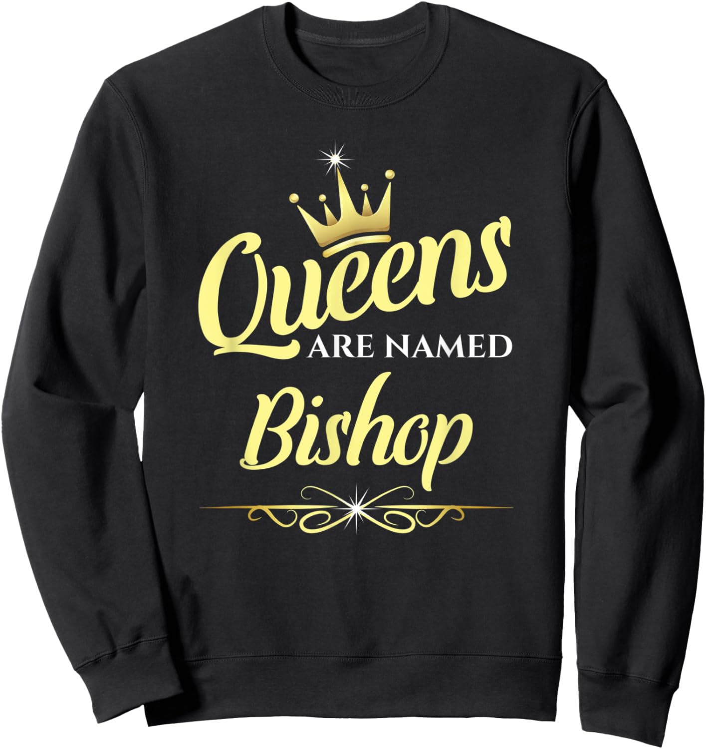 Queens Are Named Bishop Sweatshirt - Sweatshirt | Black