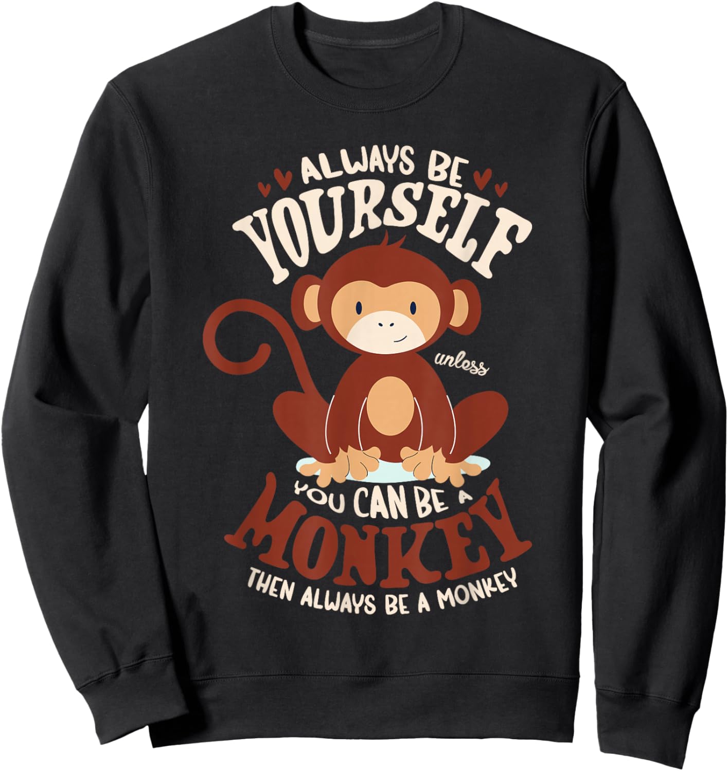 Always be yourself unless you can be a monkey women monkeys Sweatshirt - Sweatshirt | Black
