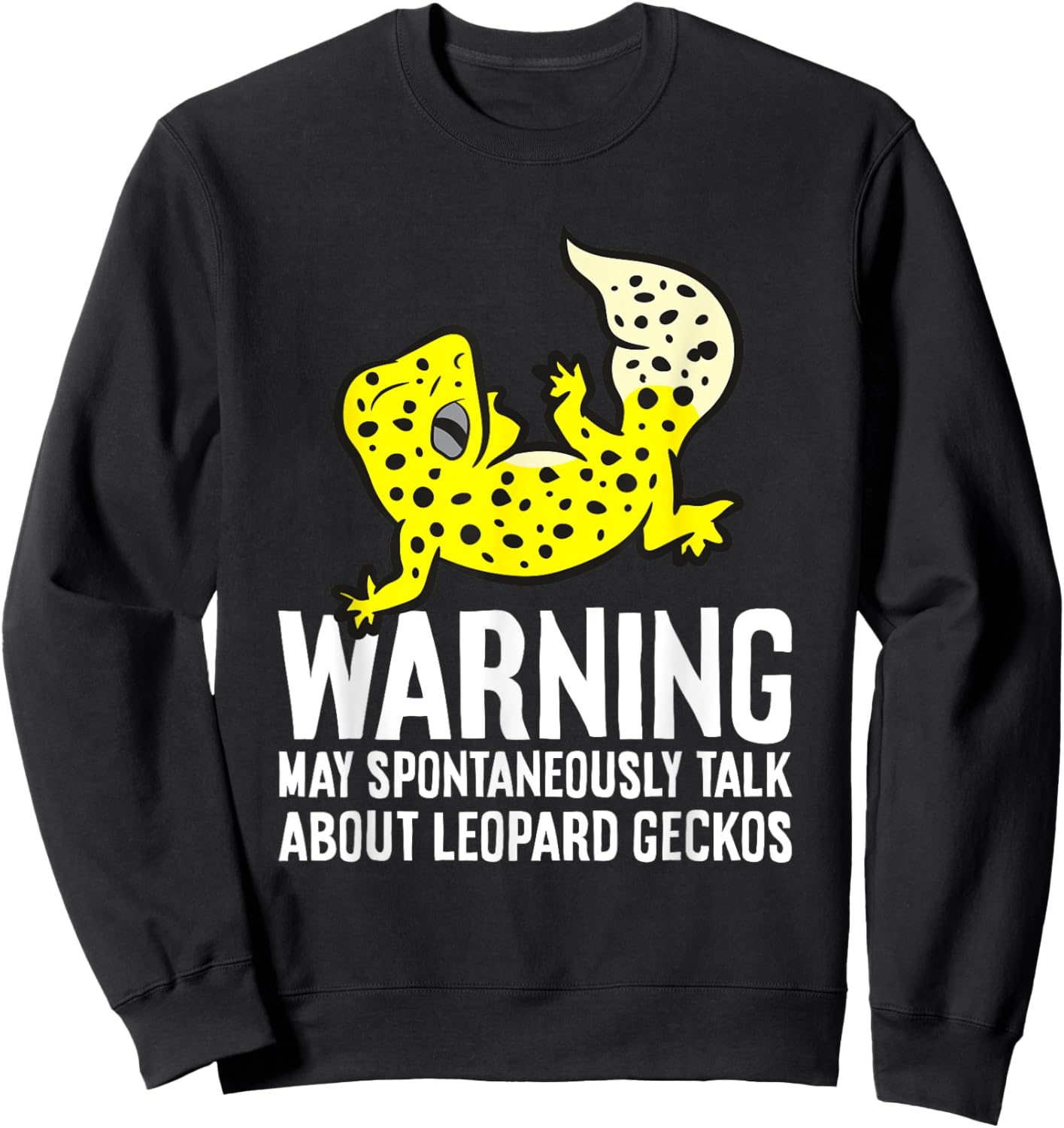 Leopard Gecko May Spontaneously Talk About Leopard Geckos Sweatshirt - Sweatshirt | Black
