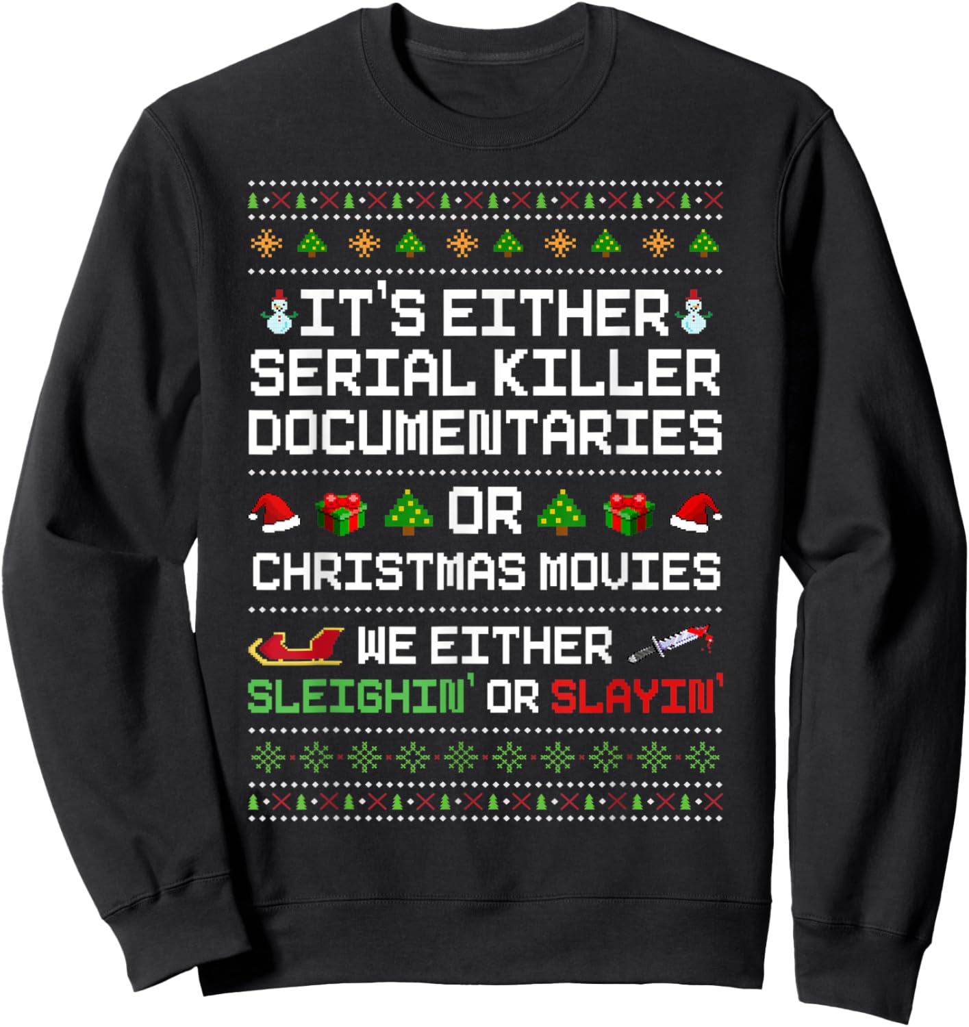 It's Either Serial Killer Documentaries Or Christmas Movies Sweatshirt - Sweatshirt | Black
