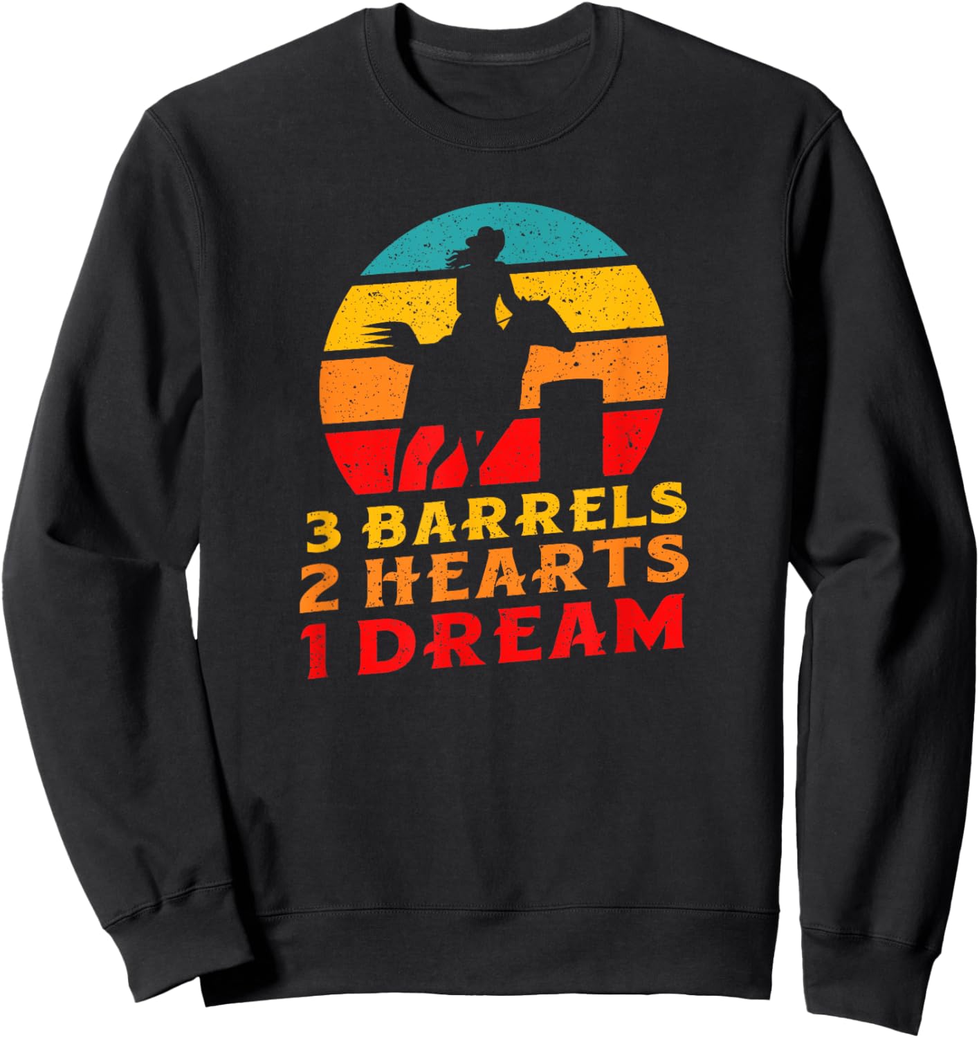 3 Barrels 2 Hearts 1 Dream Barrel Racer Rodeo Cowgirl Sweatshirt - Sweatshirt | Black