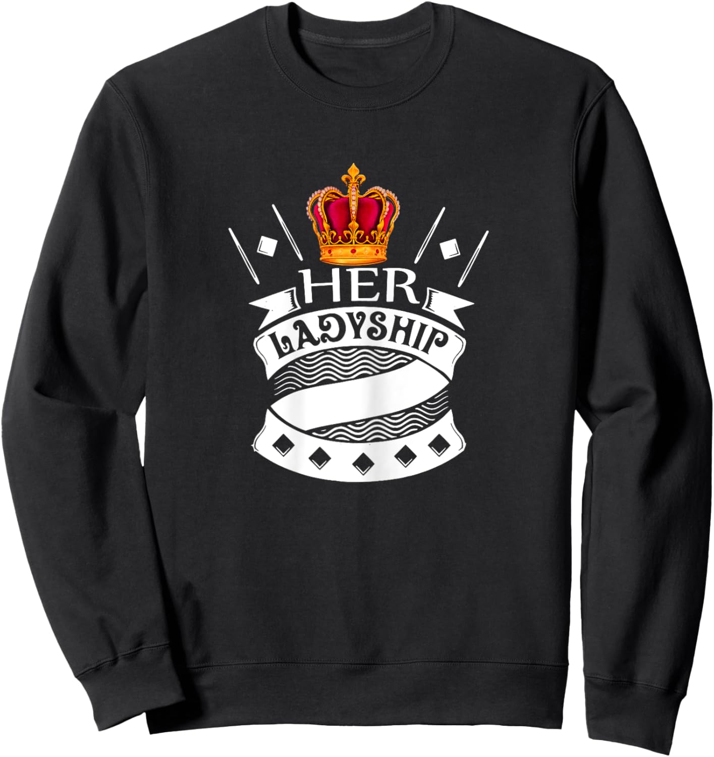 Her Ladyship The Great Queen Princess Duchess Countess Lady Sweatshirt - Sweatshirt | Black