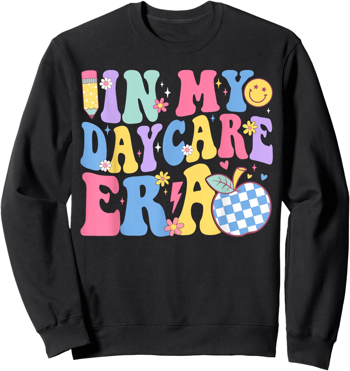 In My Daycare Era Groovy Teacher Daycare First Day Of School Sweatshirt - Sweatshirt | Black