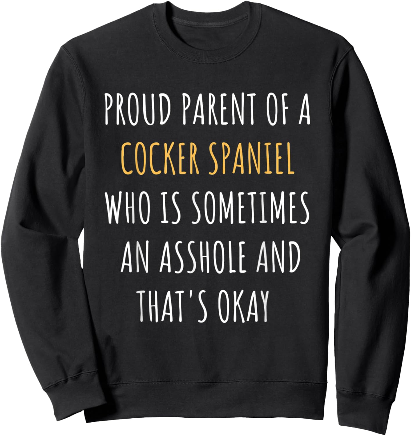 Funny Cocker Spaniel Parent Dad Mom Dog Mama Pet Daddy Sweatshirt - Sweatshirt | Black