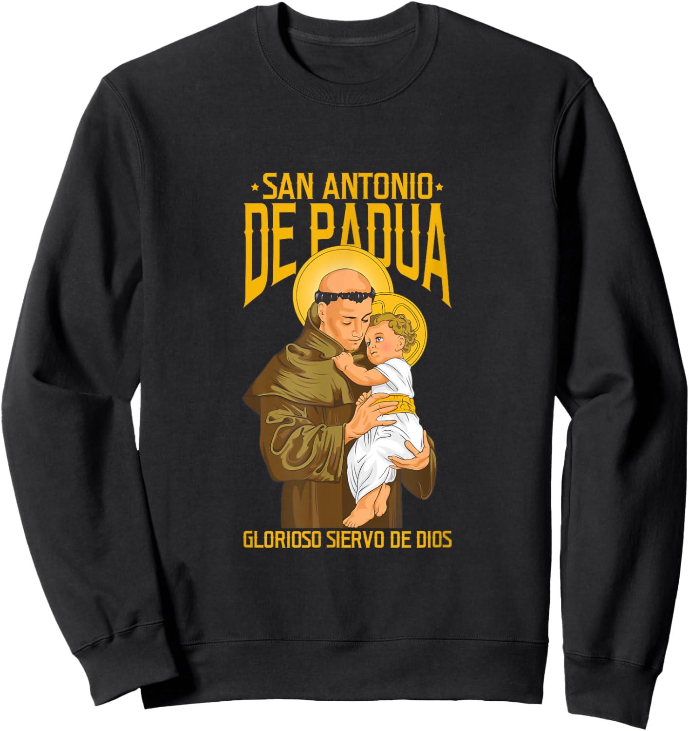 San Antonio de Padua. Glorioso Siervo de Dios Sweatshirt - Sweatshirt | Black