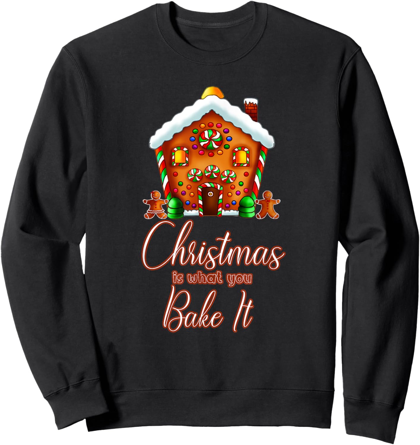 Gingerbread House Pun Christmas is What You Bake It Sweatshirt - Sweatshirt | Black