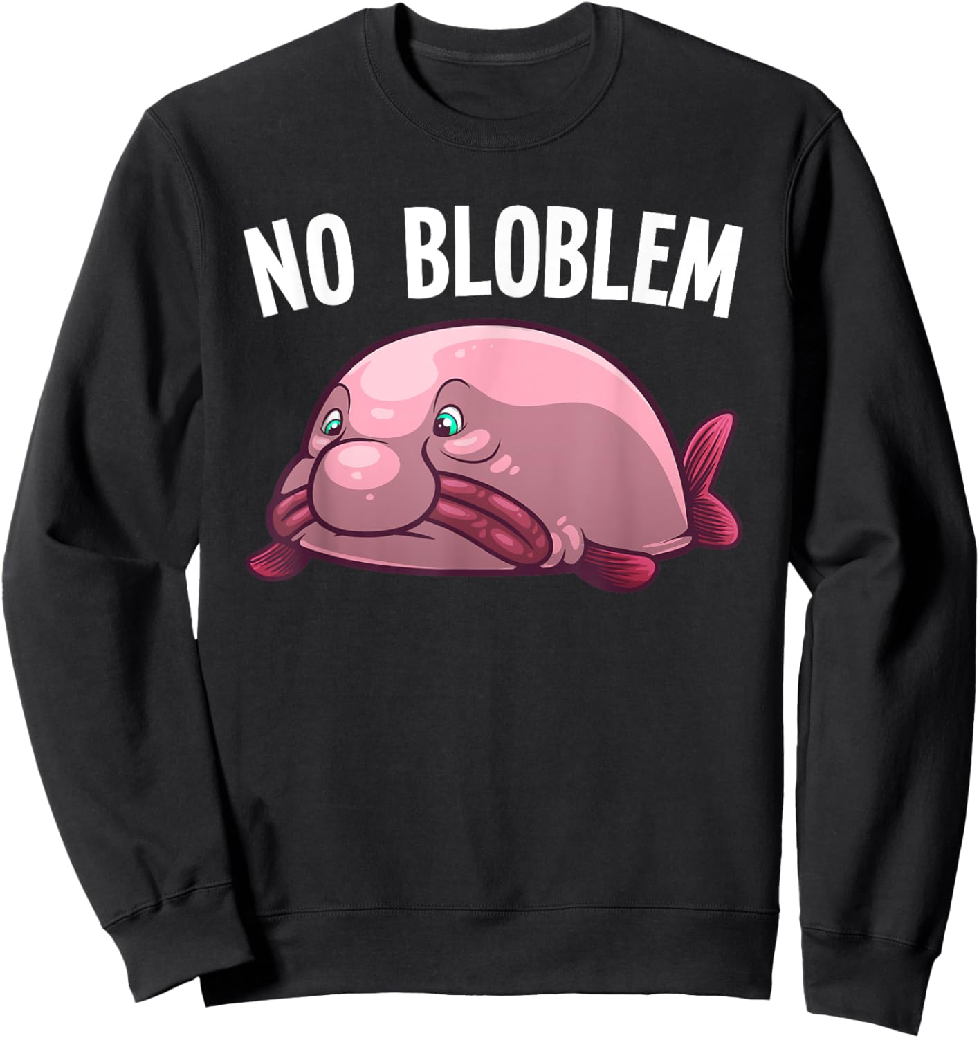 Funny Blobfish Design For Kids Men Women Blobfish Lovers Sweatshirt - Sweatshirt | Black