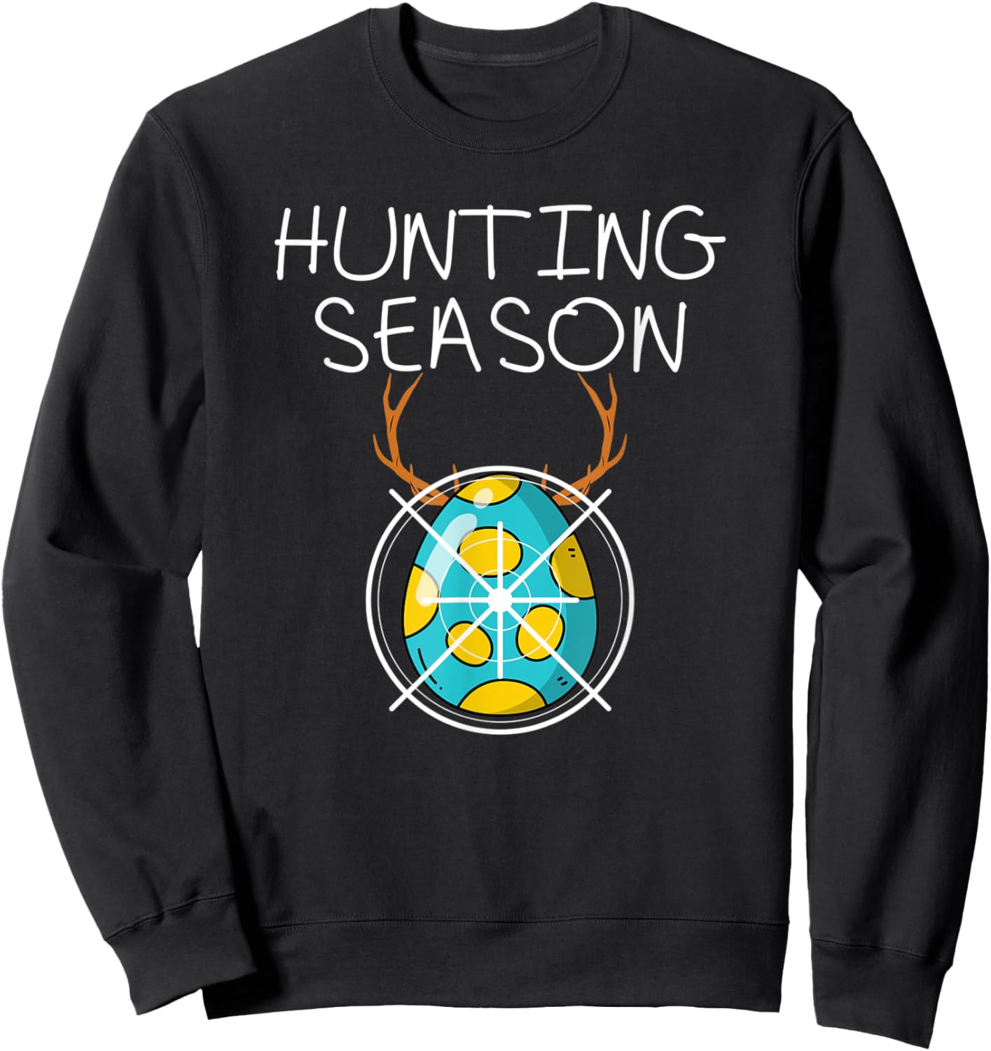 Hunting Season Eggs Deer Funny Easter Day Egg Hunt Hunter Sweatshirt - Sweatshirt | Black