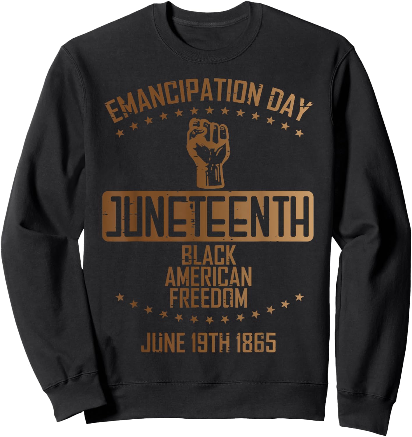 Emancipation Juneteenth Fist June 19th 1865 Men Women Kids Sweatshirt - Sweatshirt | Black