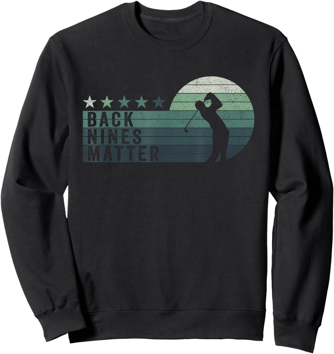 Retro Back Nines Matter Golfing Lover Golf Putt Sweatshirt - Sweatshirt | Black