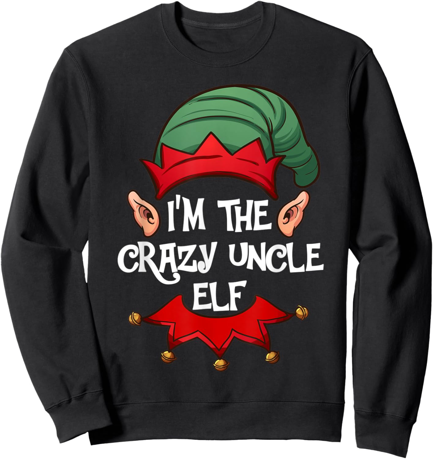 Christmas Elf Pajama Gift I'm the Crazy Uncle Elf Christmas Sweatshirt - Sweatshirt | Black