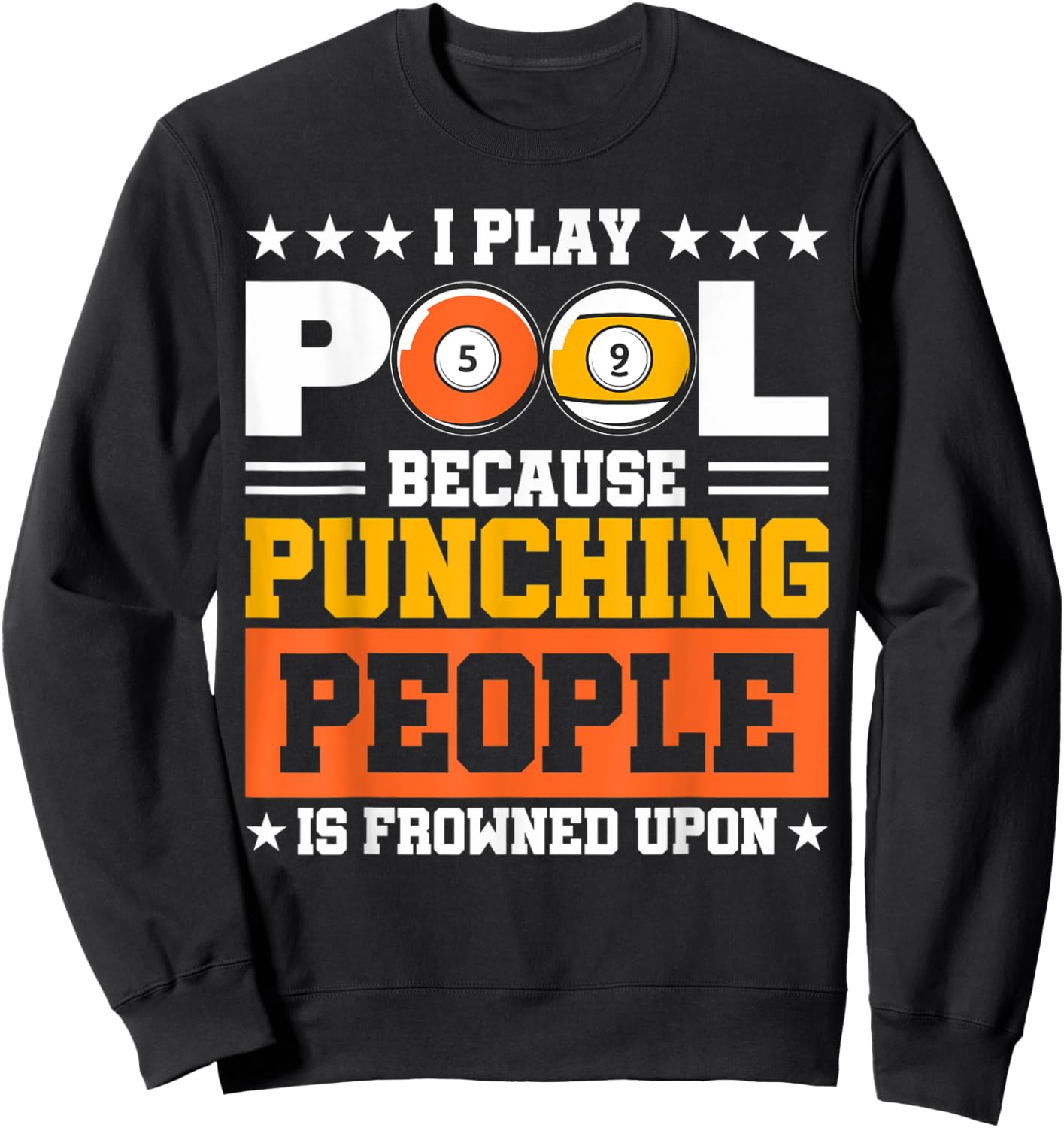 I Play Pool Because Punching People is Frowned Upon Sweatshirt - Sweatshirt | Black