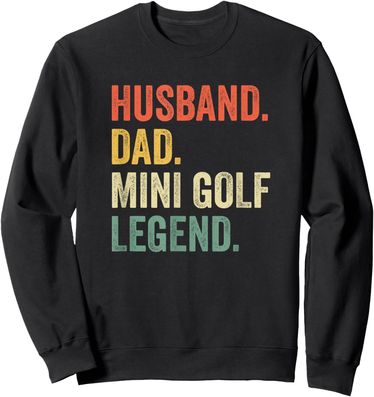 Funny Putt Putt Golf Husband Dad Mini Golf Legend Vintage Sweatshirt - Sweatshirt | Black
