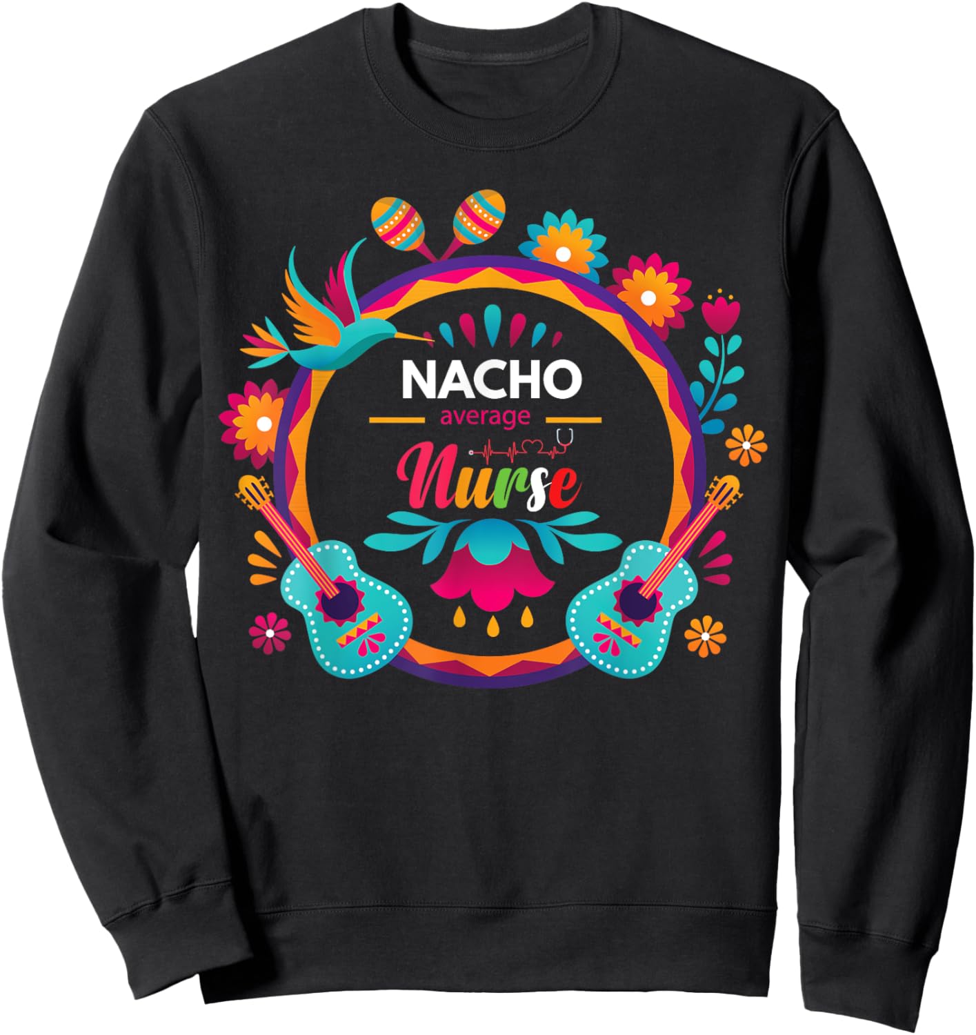 Cinco De Mayo Nacho Average Nurse Mexican Fiesta Sweatshirt - Sweatshirt | Black