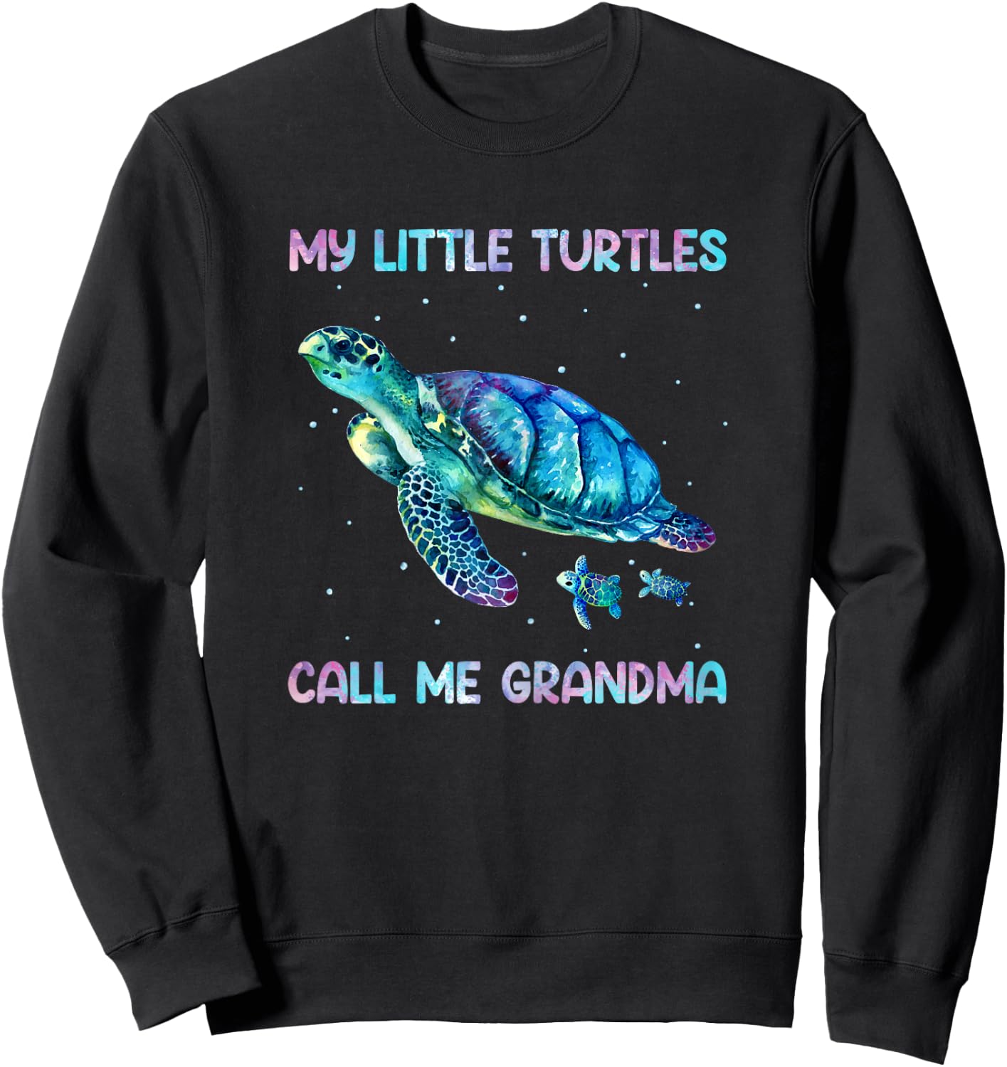 Turtle Watercolor Sea Ocean My Turtles Call Me Grandma Sweatshirt - Sweatshirt | Black