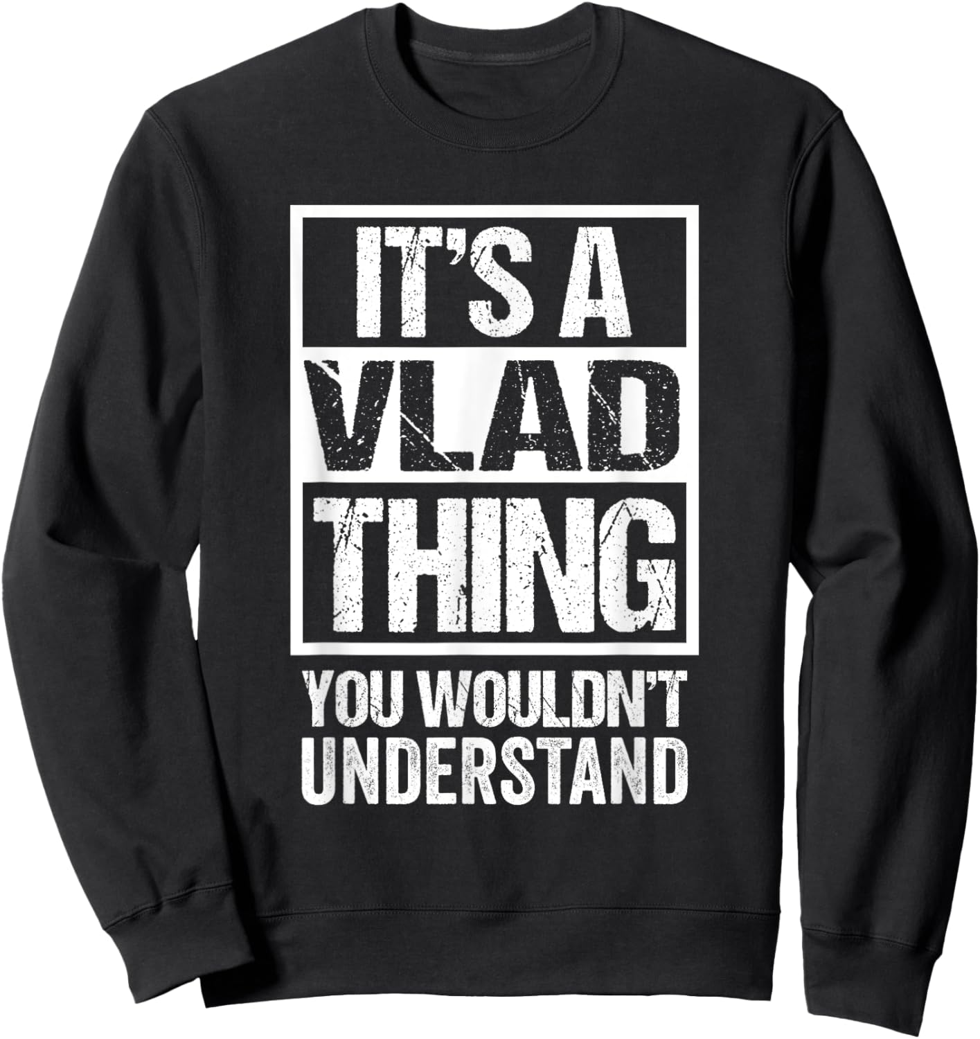 It's A Vlad Thing You Wouldn't Understand First Name Sweatshirt - Sweatshirt | Black