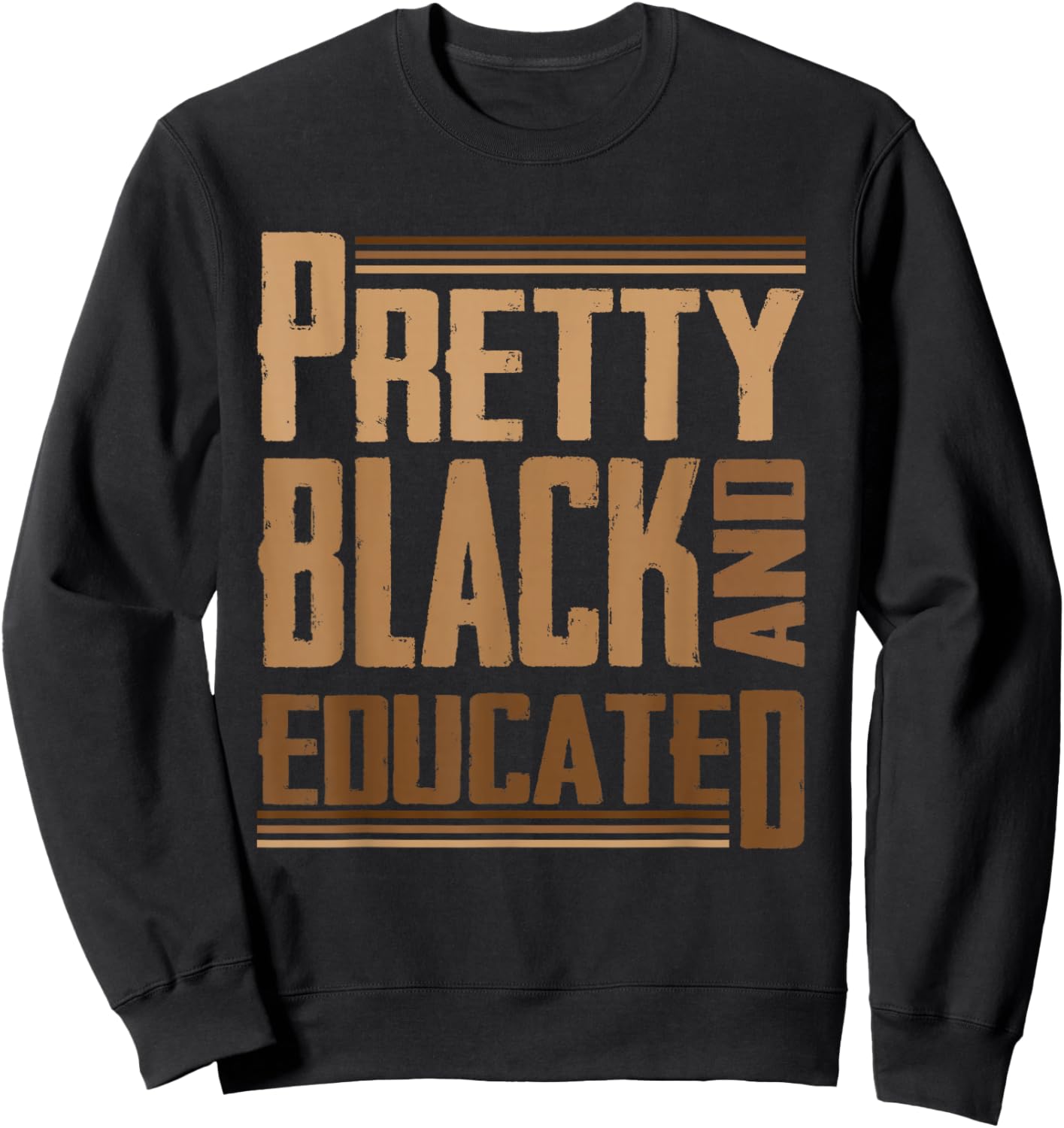 Pretty Black and Educated I Am The Strong African Queen Sweatshirt - Sweatshirt | Black