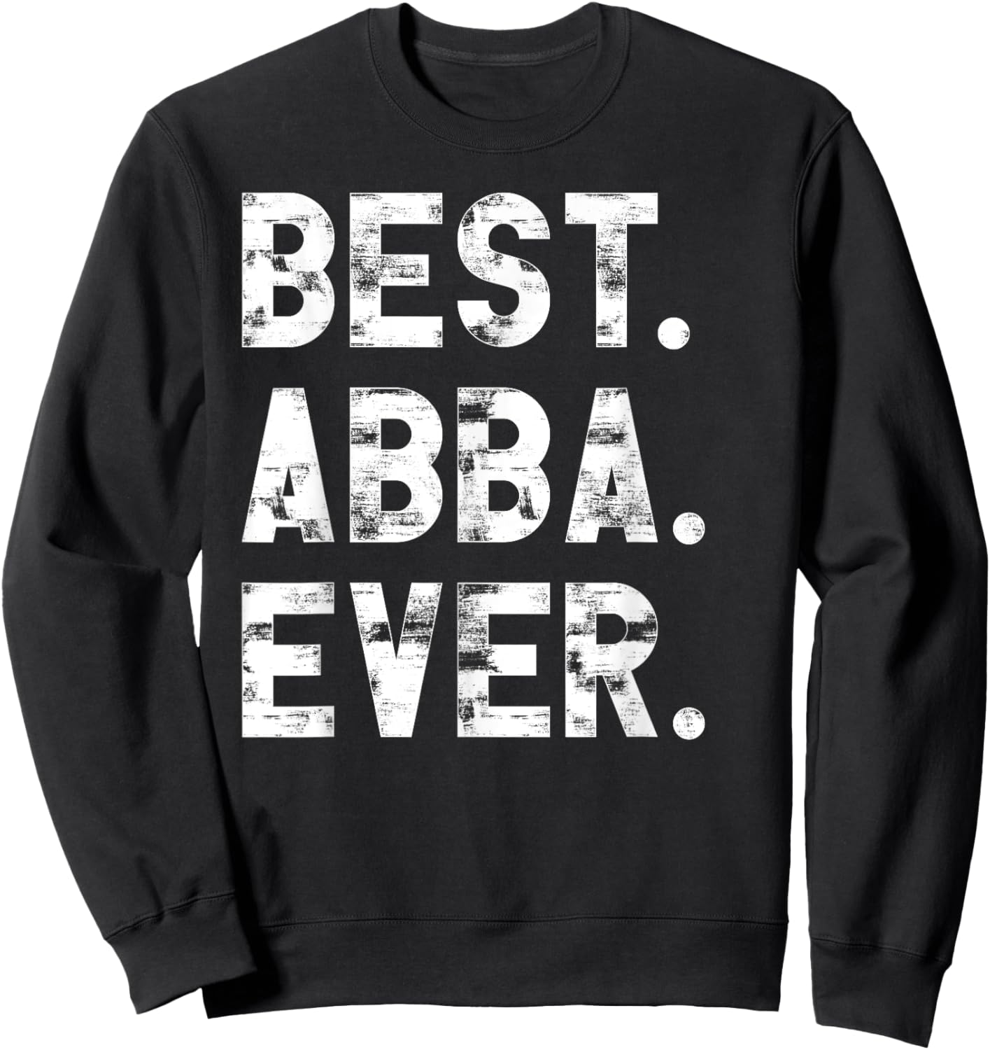 Best Abba Ever Funny Fathers Day Birthday Present for Abba Sweatshirt - Sweatshirt | Black