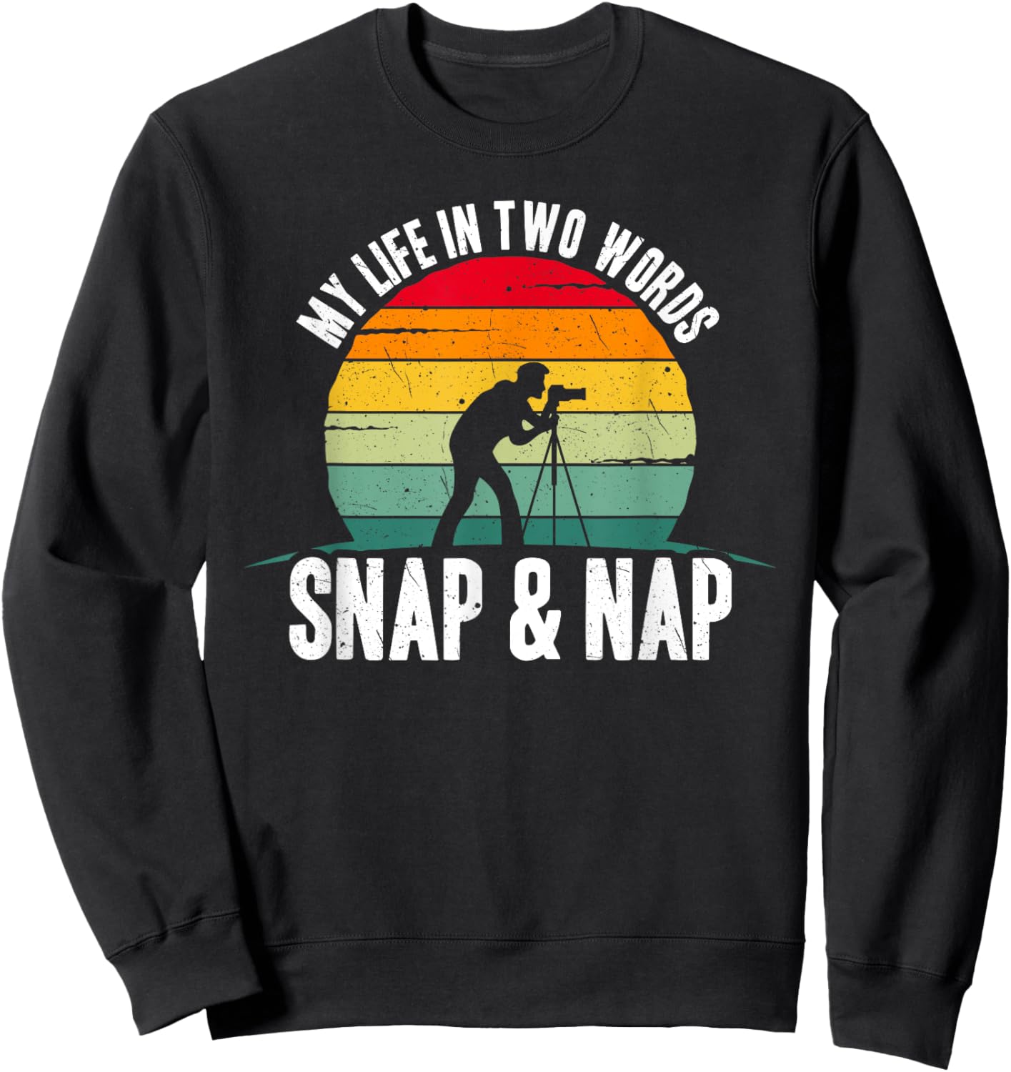 Funny Photographer Quote Photography Lover Saying Sweatshirt - Sweatshirt | Black