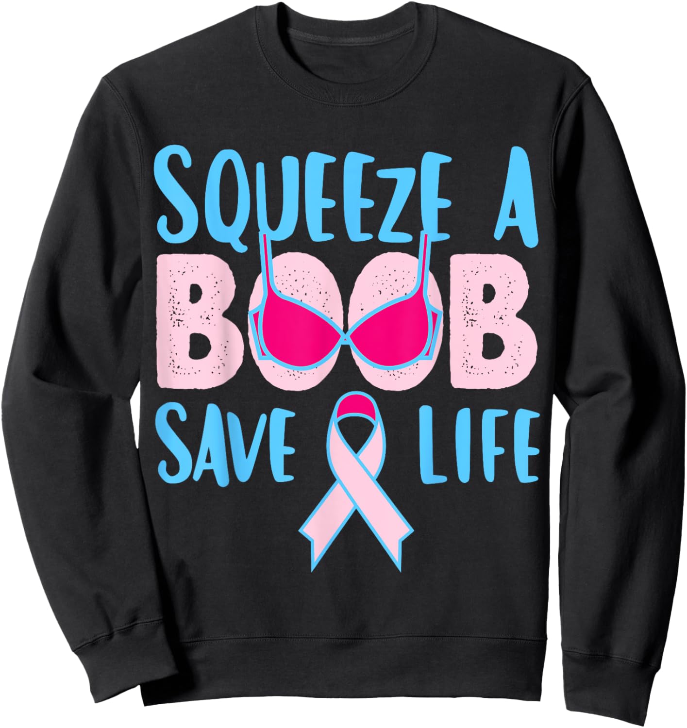 Squeeze A Boob Save A Life, Fight Breast Cancer Awareness Sweatshirt - Sweatshirt | Black