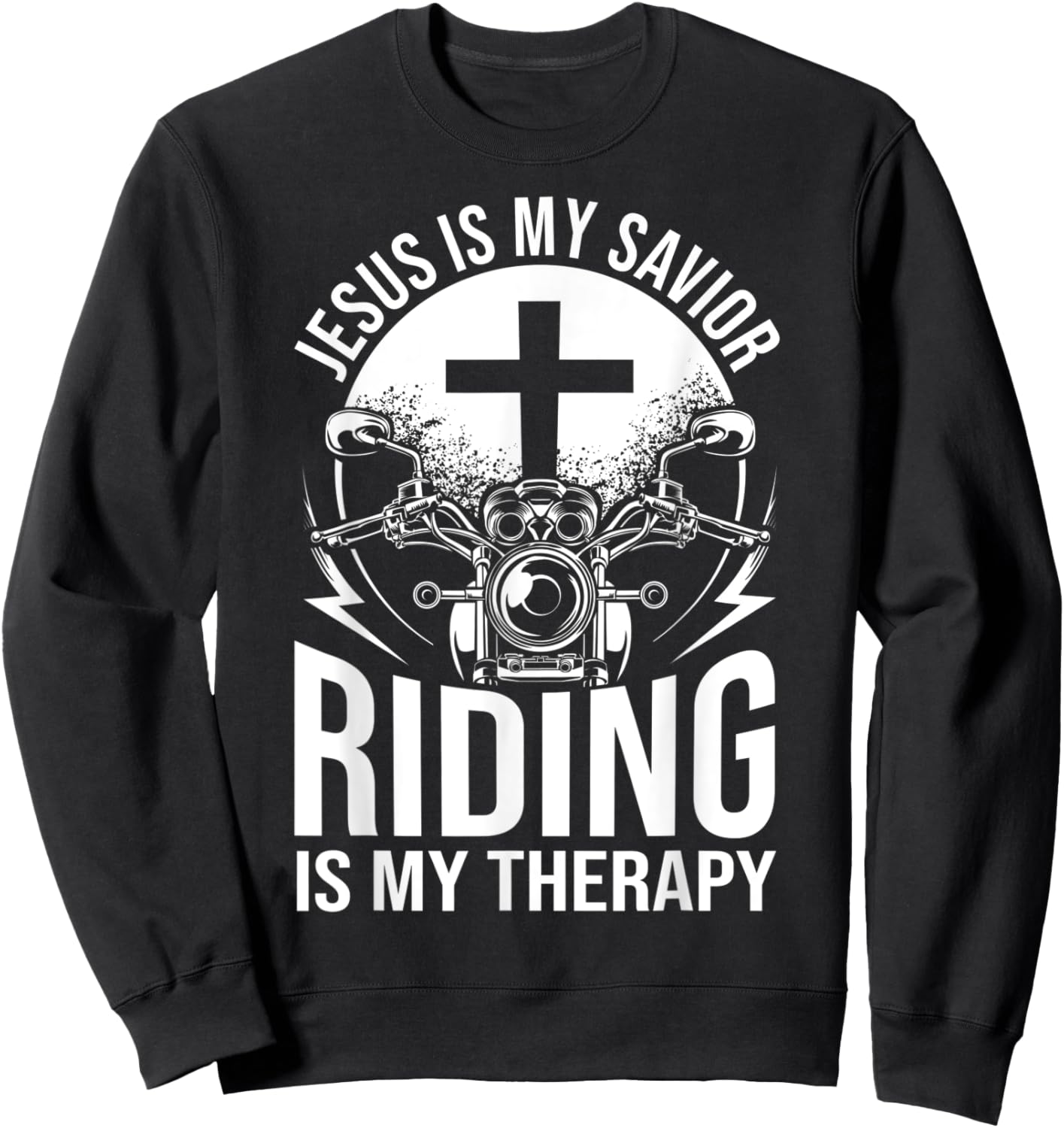 Motorcyclist Outfit Jesus Is My Savior Riding Is My Therapy Sweatshirt - Sweatshirt | Black