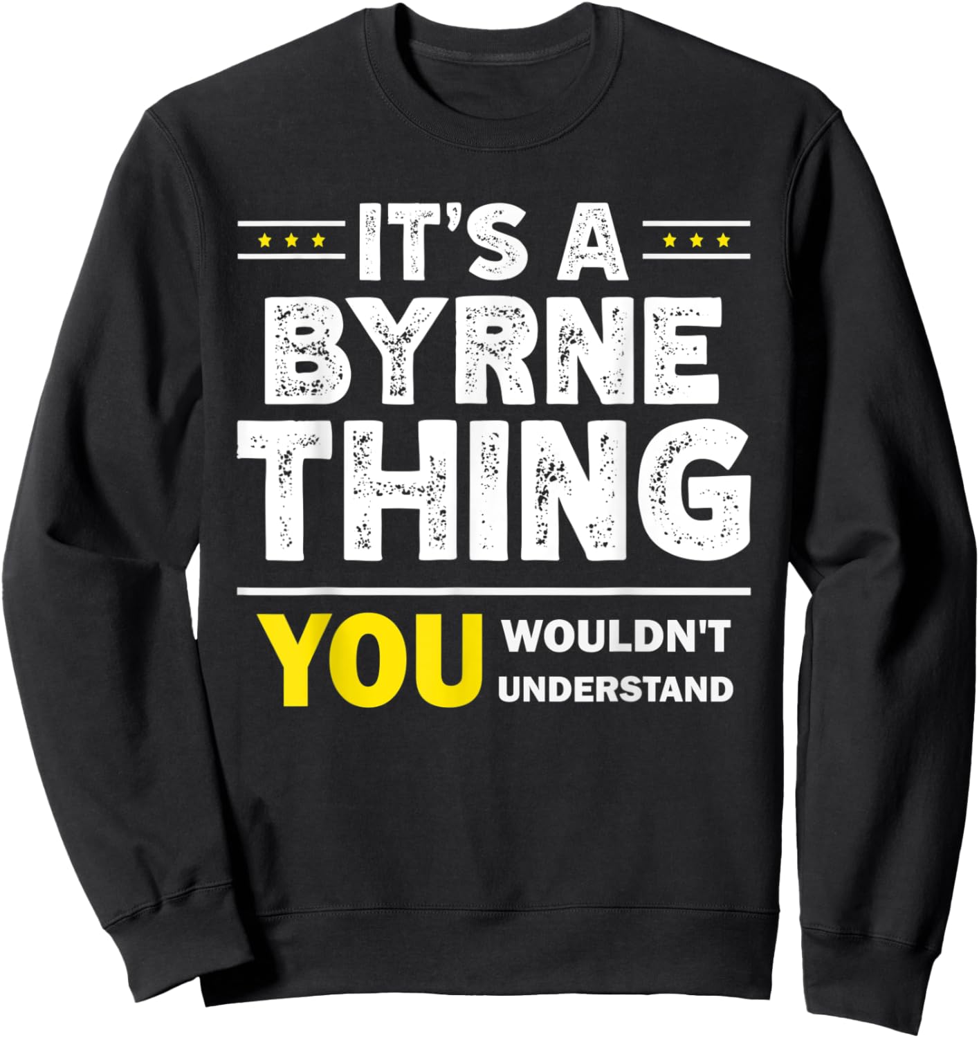 It's A Byrne Thing You Wouldn't Understand Family Name Sweatshirt - Sweatshirt | Black